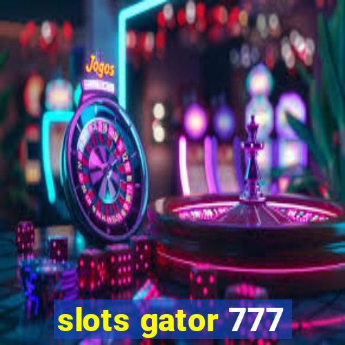 slots gator 777