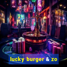 lucky burger & zo