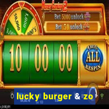 lucky burger & zo