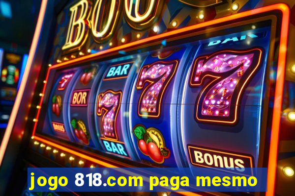 jogo 818.com paga mesmo