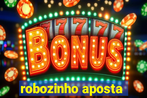 robozinho aposta