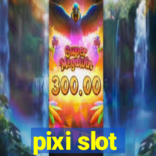 pixi slot