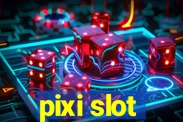 pixi slot