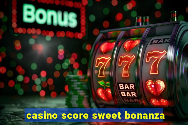 casino score sweet bonanza