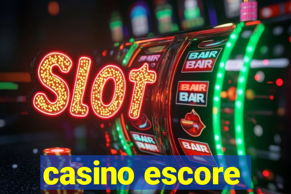 casino escore