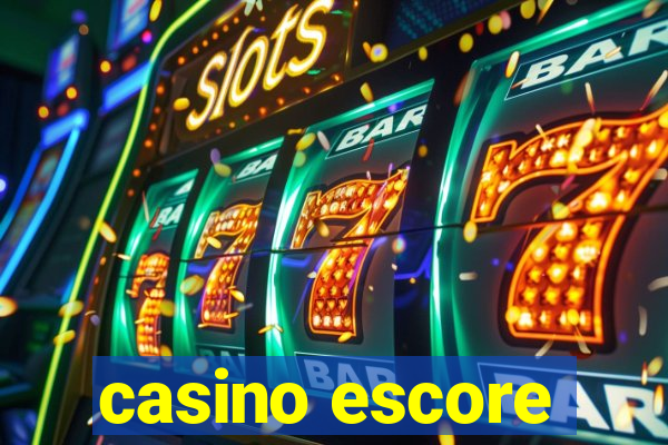 casino escore