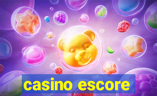 casino escore