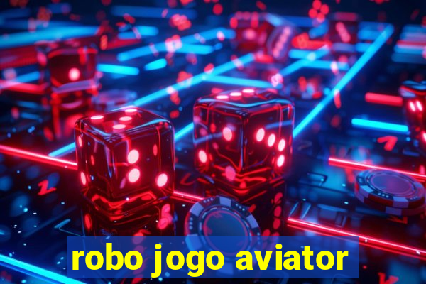 robo jogo aviator