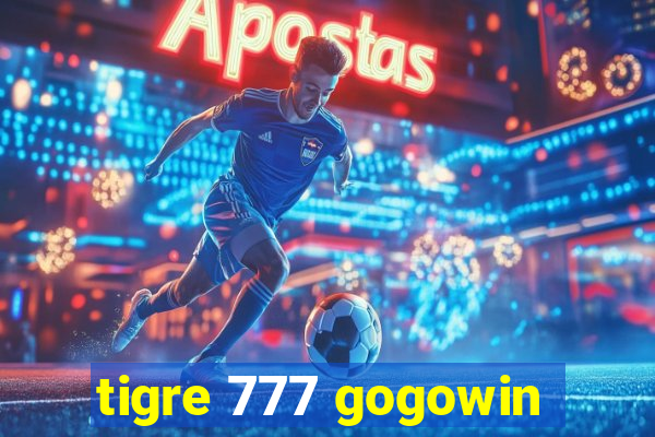 tigre 777 gogowin