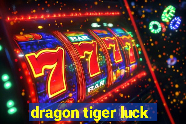 dragon tiger luck