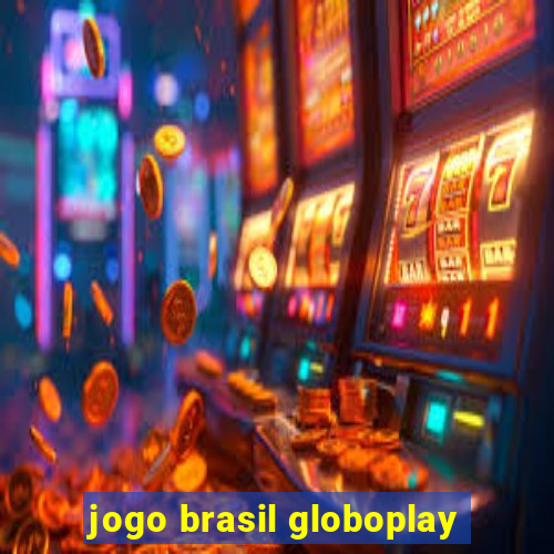 jogo brasil globoplay