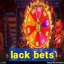 lack bets