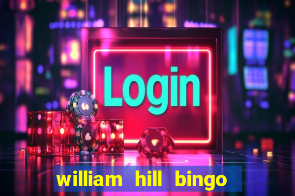 william hill bingo promo code