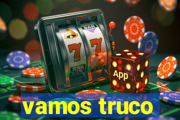 vamos truco