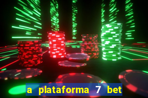 a plataforma 7 bet é confiável