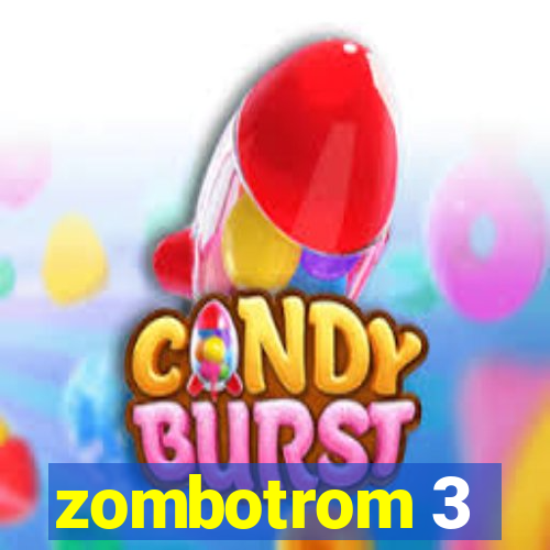 zombotrom 3