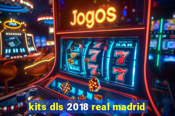 kits dls 2018 real madrid