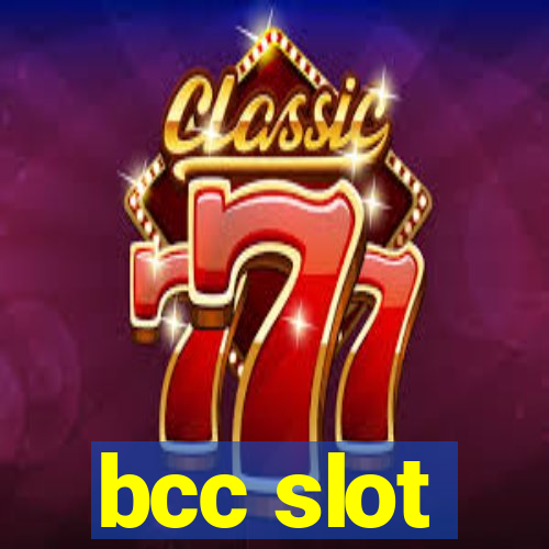 bcc slot