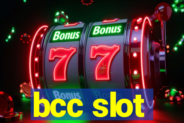 bcc slot