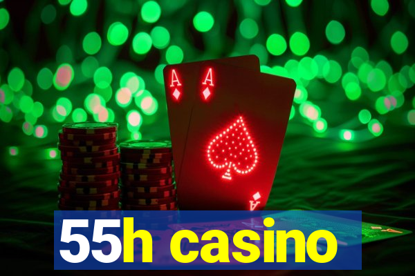 55h casino