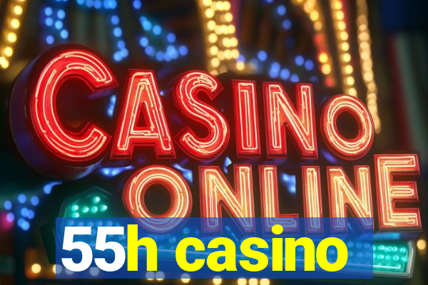 55h casino