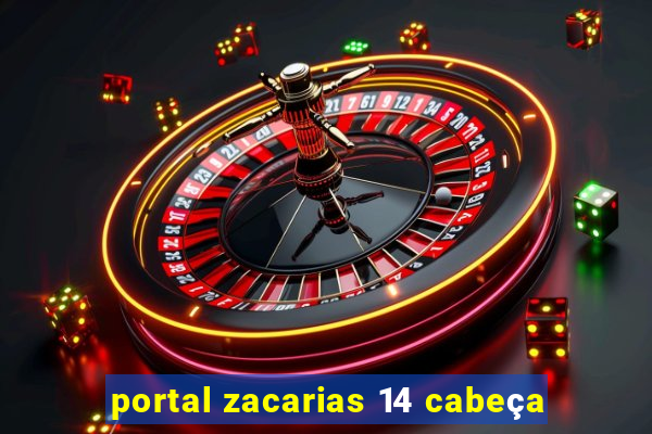 portal zacarias 14 cabeça