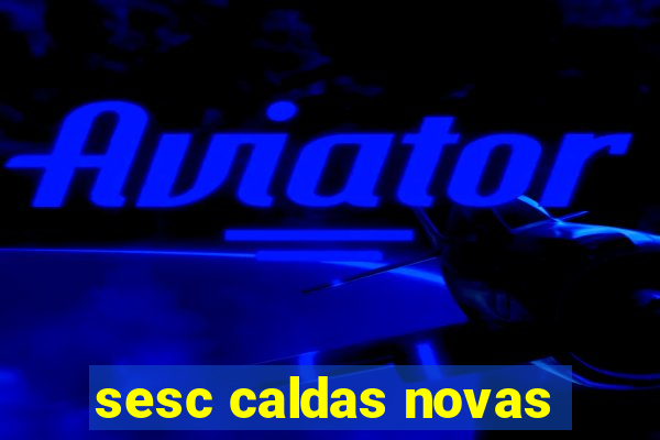 sesc caldas novas