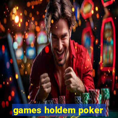 games holdem poker