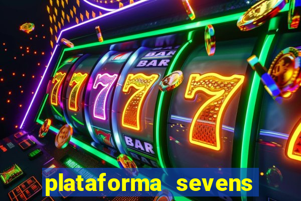 plataforma sevens slots paga mesmo