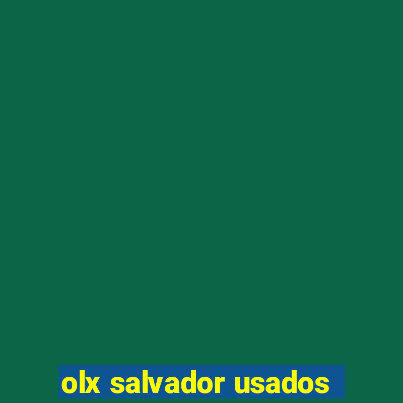 olx salvador usados