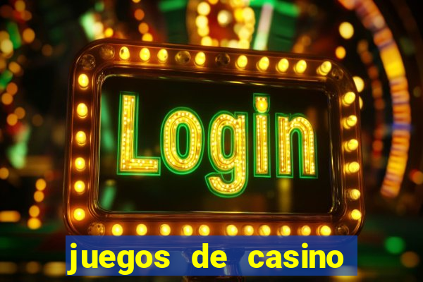 juegos de casino para ganar dinero real