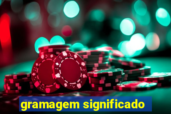 gramagem significado