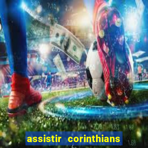 assistir corinthians x flamengo ao vivo tudo tv