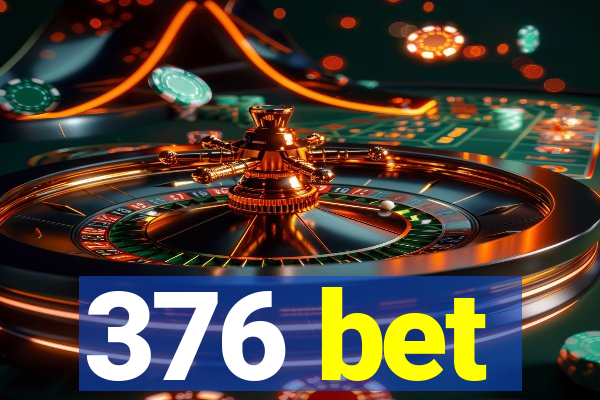 376 bet