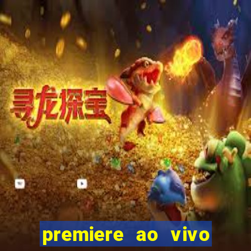 premiere ao vivo hoje gratis