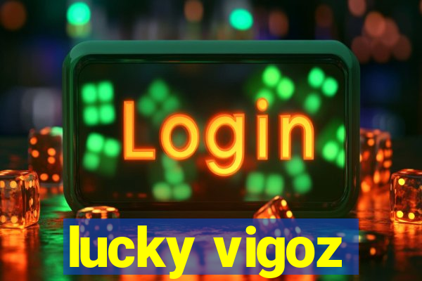 lucky vigoz