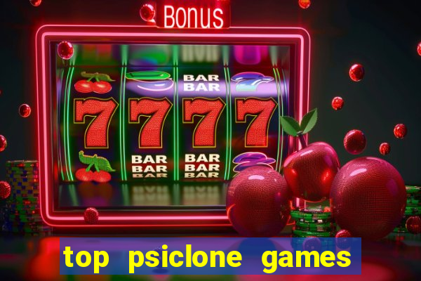 top psiclone games slot sites