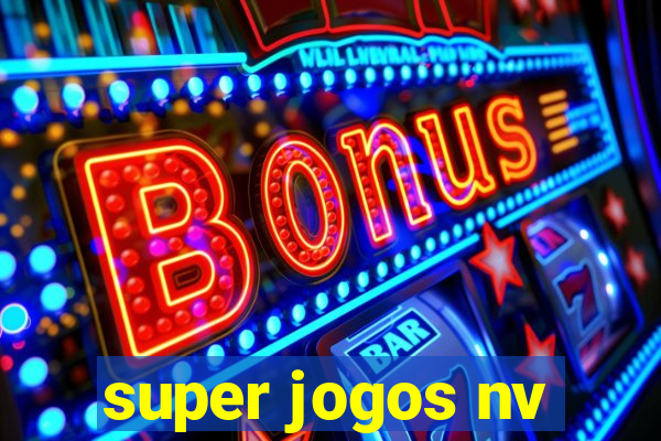 super jogos nv