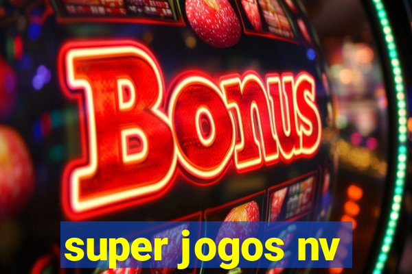 super jogos nv