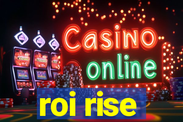 roi rise