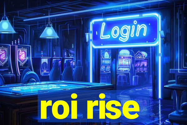 roi rise