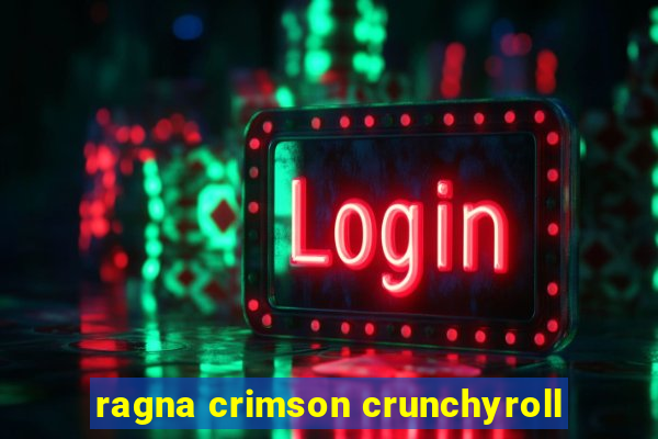 ragna crimson crunchyroll