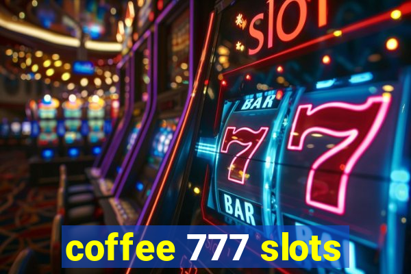 coffee 777 slots