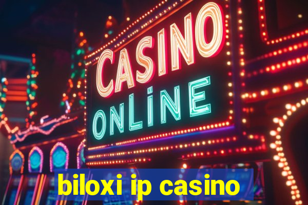 biloxi ip casino