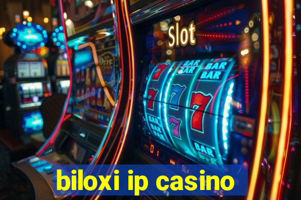 biloxi ip casino