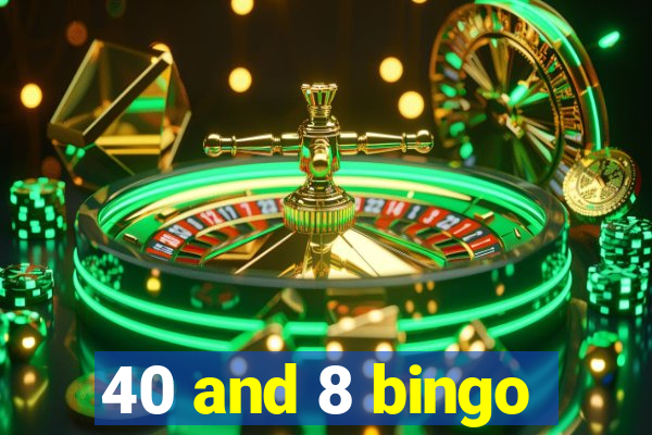 40 and 8 bingo