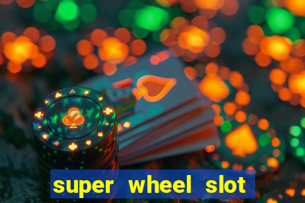 super wheel slot free play