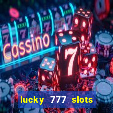 lucky 777 slots win real cash