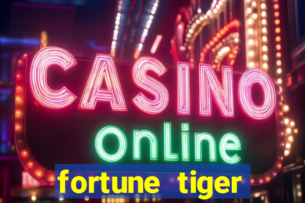 fortune tiger funciona mesmo