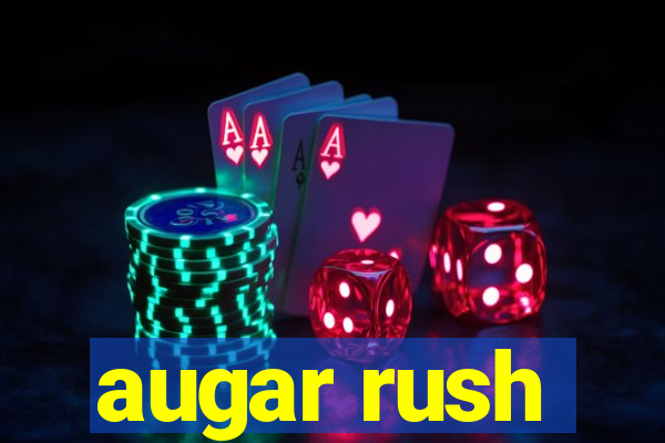 augar rush